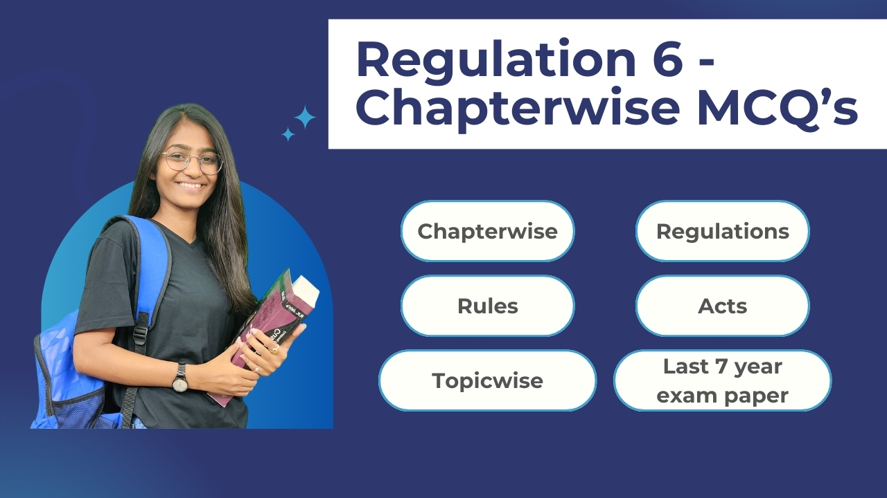Regulation 6 Chapterwise MCQs - 2026